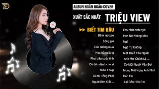 Sóng Gió, Biết Tìm Đâu - Album Ngân Ngân Cover Triệu View - Top 1 Thịnh Hành Bxh Tháng 1