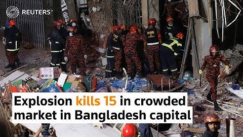 বাংলাদেশের রাজধানীতে জনাকীর্ণ বাজারে বিস্ফোরণে ১৫ জন নিহত হয়েছে