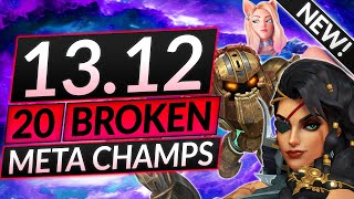 20 UPDATED BROKEN Champions for Patch 13.12 - BEST Champs to MAIN - LoL Meta Guide (Every ELO)