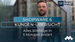 Alles zum Shopware 6 Kundenmodul. Einfach erklärt in nur 5 Minuten