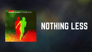 Duran Duran  - NOTHING LESS (Lyrics)