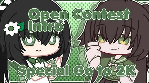 ⌗ Open Contest Intro ! 🌿 Special Go To 2K ! ]