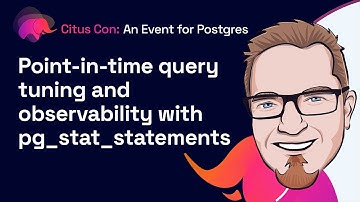 Point-in-time query tuning and observability with pg_stat_statements | Citus Con 2022