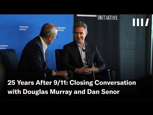 25 Years After 9/11: Closing Conversation with Douglas Murray & Dan Senor