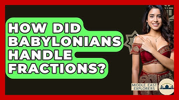 How Did Babylonians Handle Fractions? - Middle East Explorers