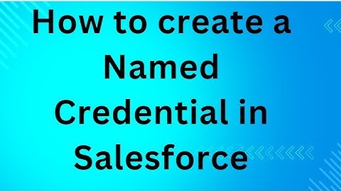 How to create a Named Credential in Salesforce