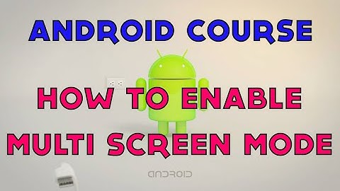 44- Android Tutorial - How to enable a Multi Screen Mode