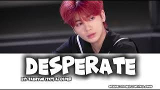 DESPERATE RU NEXT (COVER BY TAEHYUN (TXT) AI )