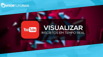 Como ver inscritos do YouTube em tempo real?