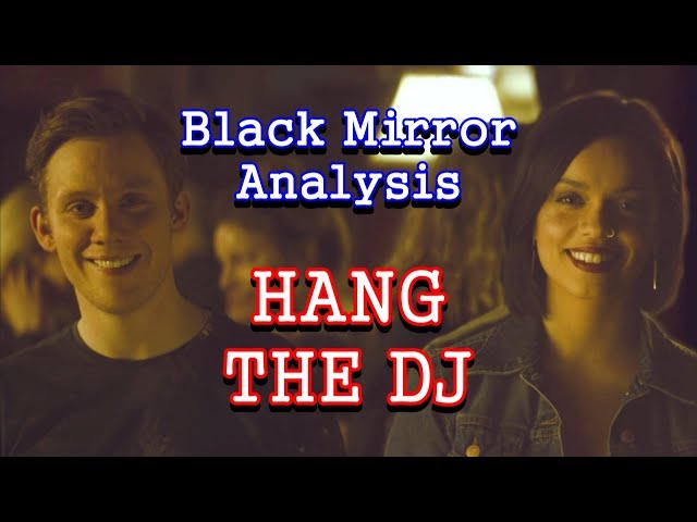 Black Mirror Analysis | Hang the DJ class=