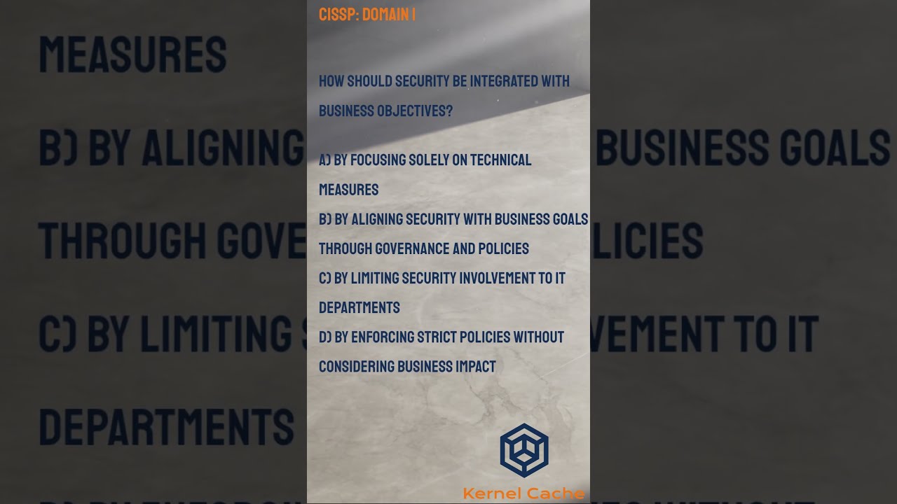 CISSP 101 Question 4 How Should Security Be Integrated With Business Objectives 