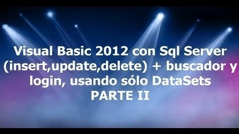 Visual Basic 2012 y Sql Server (insert,update,delete) + Login y Buscador, sólo usando DataSet 2/2
