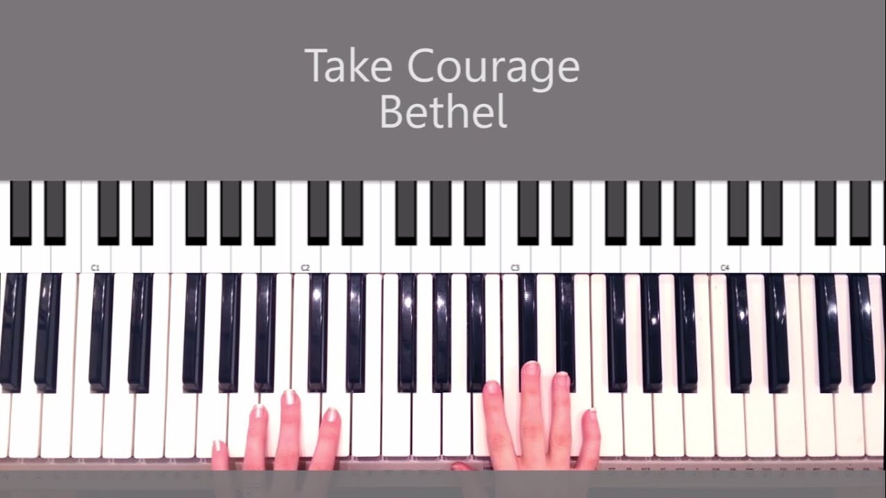 Take Courage Bethel Piano Tutorial and Chords YouTube