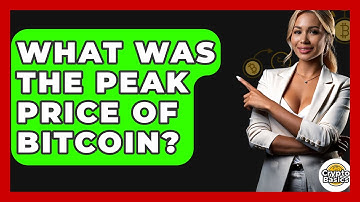 What Was The Peak Price Of Bitcoin? - CryptoBasics360.com