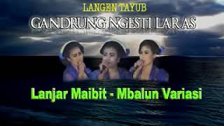 Seni Tayub & Karawitan : Lanjar Maibit - Mbalun Variasi