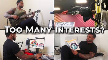 Too Many Interests? How to get REAL results in them. The Best Approach.