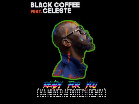 Black Coffee feat. Celeste - Ready For You (Ka Miixer Afrotech Remix)