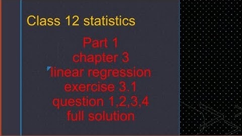 class 12 statistics part 1 chapter 3 linear regression exercise 3.1 full solution 💯