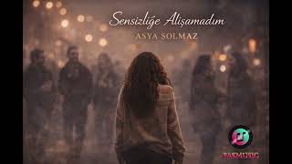 Asya Solmaz - Sensizliğe Alışamadım Duygusal Arabesk Slow