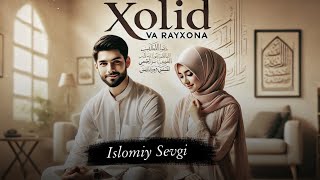Xolid Va Rayhona  Islomiy Sevgi  Islomiy Hikoya xoliduzz