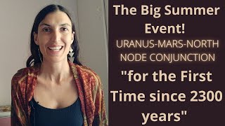 The Big Summer Event | Uranus - Mars - North Node Conjunction | for the First Time since 2300 years