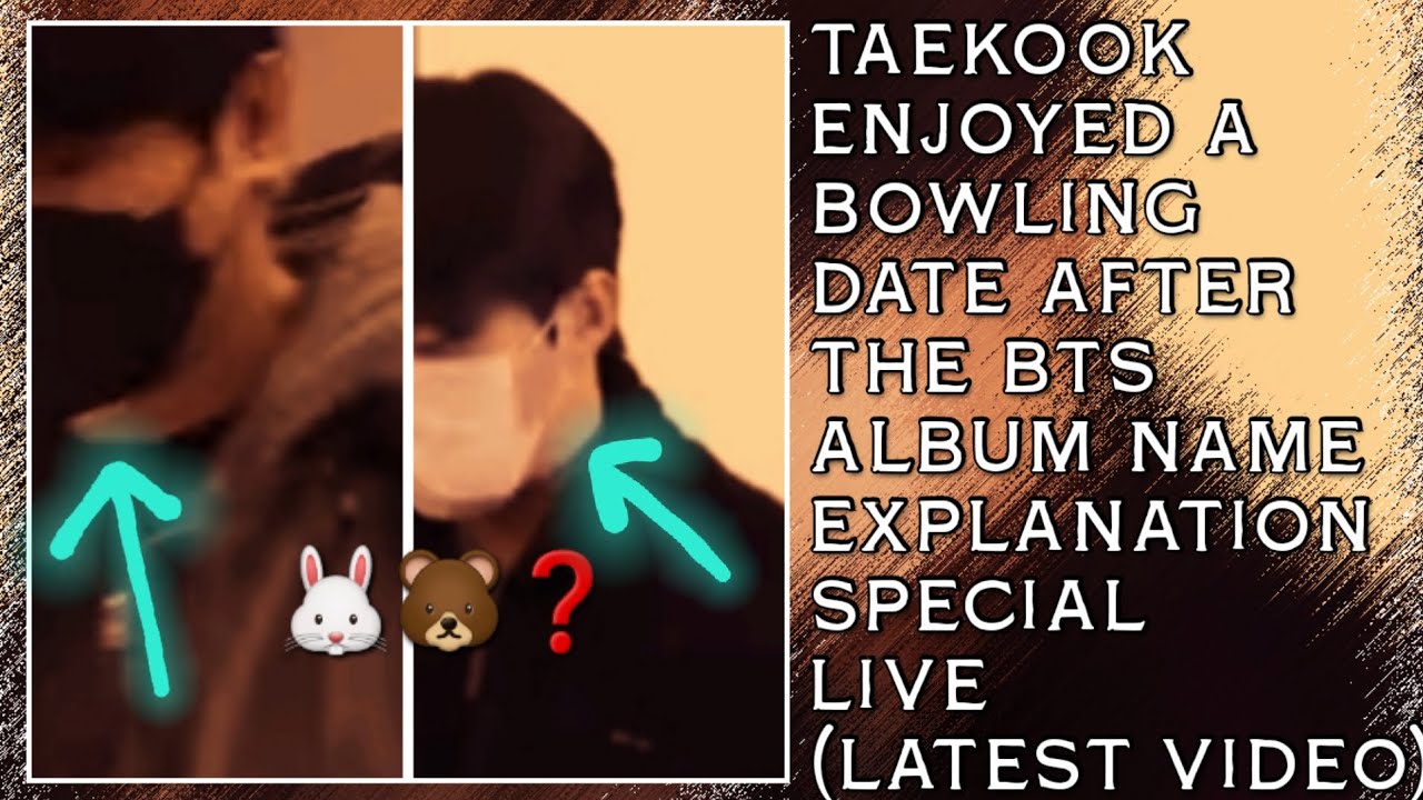 OMG!😱💋Taekook Enjoyed A Bowling Date After The BTS Album Name Explanation Special Live(New)