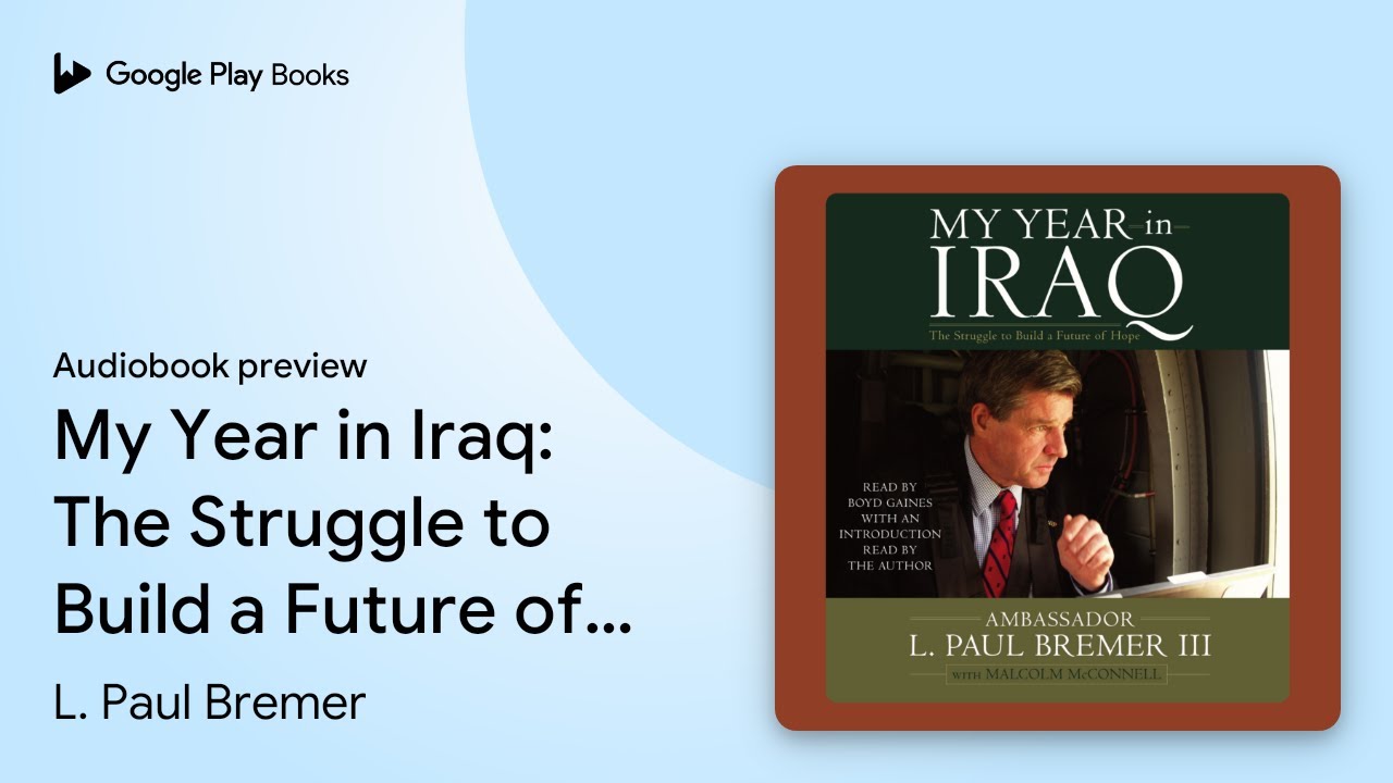 My Year in Iraq: The Struggle to Build a Future… by L. Paul Bremer · Audiobook preview