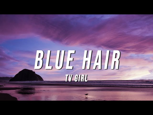 TV Girl - Blue Hair (Lyrics) class=