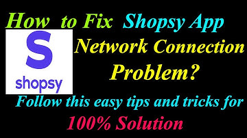 How to Fix Shopsy App Network Connection Problem in Android & Ios | Shopsy Internet Connection Error