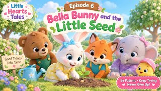 Bella Bunny and the Little Seed 🌱 | Moral Story for Kids | Patience & Never Give Up
