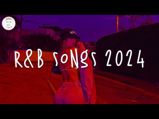 R&B songs 2024 🍷 Best rnb songs playlist ~ R&B music 2024 class=