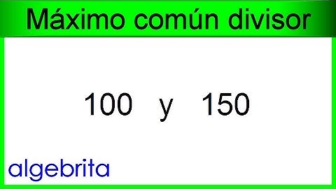 Máximo común divisor de 100 y 150 problema 307