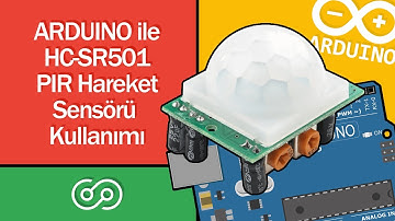Arduino ile HC-SR501 PIR Hareket Sensörü Kullanımı