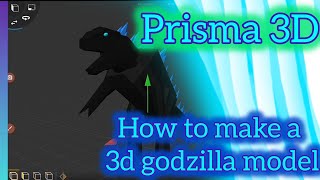 How to make a Godzilla 3D model in Prisma 3D (Prisma 3D Tutorial)