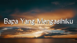 Regina Pangkerego - Bapa Yang Mengasihiku (Lirik) Lagu Rohani