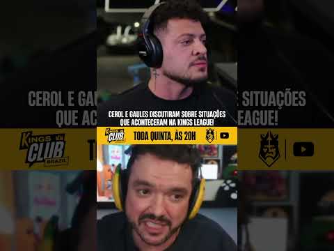 CEROL E GAULES DISCUTIRAM SOBRE ALGUNS OCORRIDOS! #KingsLeague #KLClip