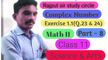 Complex Number, Exercise 1.1, Q. (23 & 24), Part 8, Class 11, Math II, Science & Art