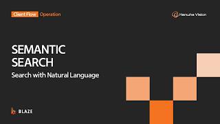 Semantic Search - Search Footage Using Natural Language | BLAZE | Hanwha Vision