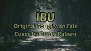 IBU _ Iwan Fals Lyrics (cover by Danes Rabani)