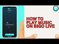 How to Play Music On Bigo Live