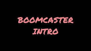 Boomcaster Introduction