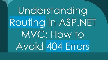Understanding Routing in ASP.NET MVC: How to Avoid 404 Errors