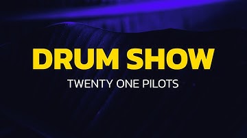 Drum Show - Twenty One Pilots (Lyrics)
