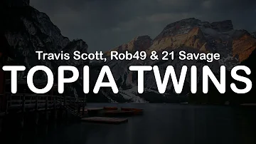 Travis Scott, Rob49 & 21 Savage - TOPIA TWINS (Clean Lyrics)