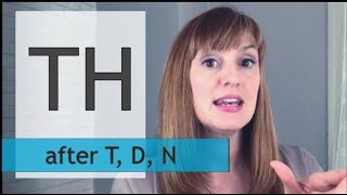 How to Pronounce the TH Sound after T, D, N