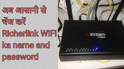 Richerlink ont wifi name and password change | airtel xstream broadband