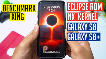 👽Eclipse ROM + NX Kernel for Galaxy S8 S8+ | Benchmark KING 😎 (4K)
