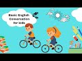 Basic English Conversation Practice For Kids Chapter 1 To 20 Basic English Conversation Practice For Kids Chapter 1 To 20