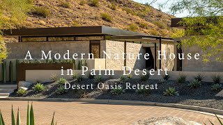 Desert Oasis Retreat A Modern Nature House in Palm Desert #housedesign