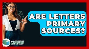 Are Letters Primary Sources? - The Language Library
